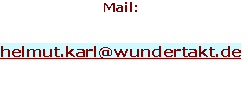 Mail:

helmut.karl@wundertakt.de
